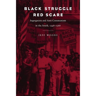 Black Struggle, Red Scare - by  Jeff R Woods (Paperback)