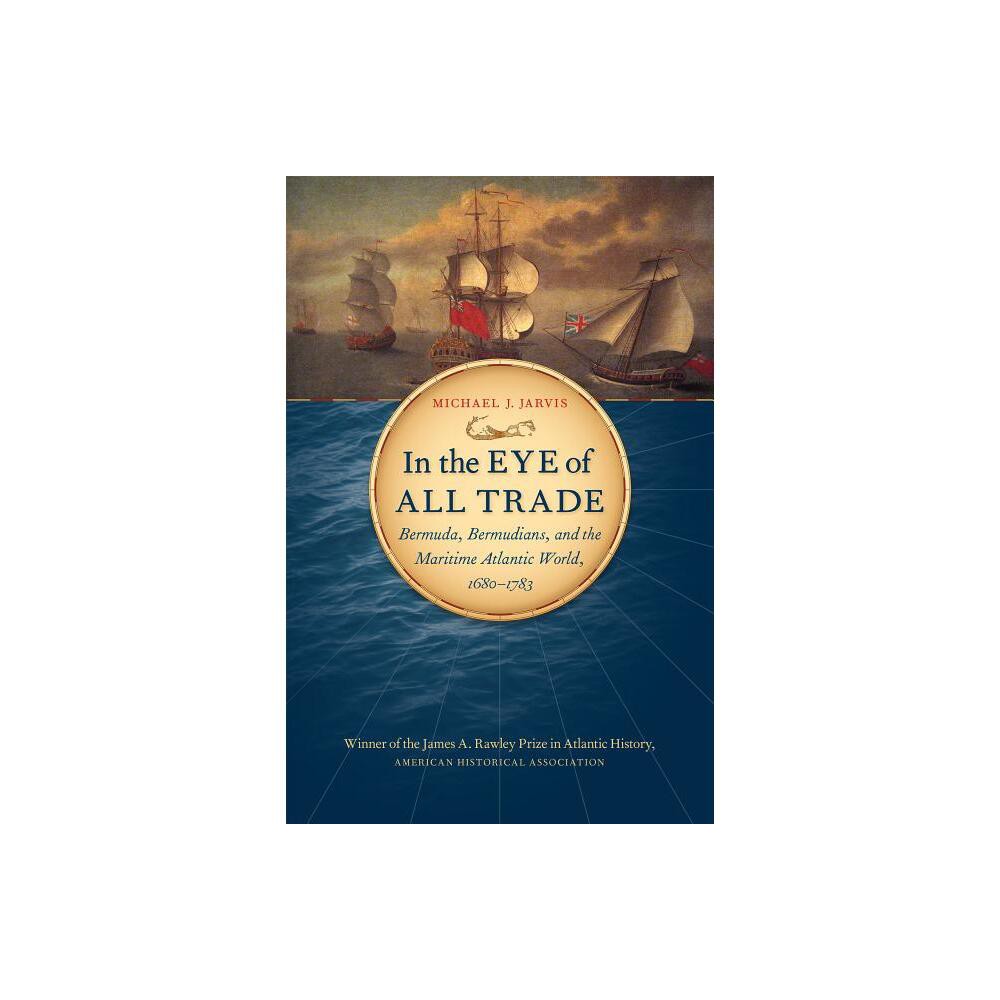 In the Eye of All Trade - (Published by the Omohundro Institute of Early American Histo) by Michael J Jarvis (Paperback)