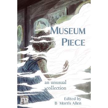 Museum Piece - by  B Morris Allen (Hardcover)