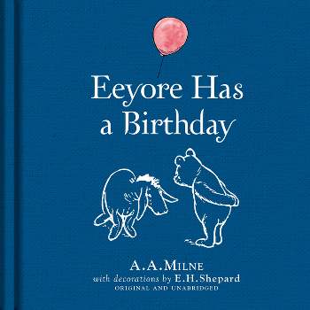 Winnie-The-Pooh: Eeyore Has a Birthday - by  A A Milne (Hardcover)