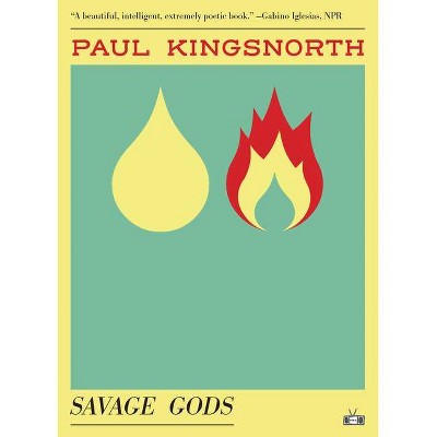 Savage Gods - by  Paul Kingsnorth (Paperback)