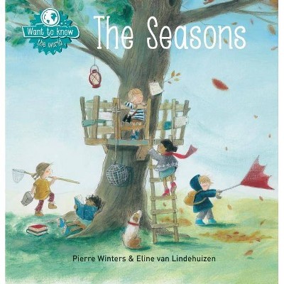 Want to Know: The Seasons - by  Pierre Winters (Hardcover)