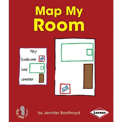Map My Room - (First Step Nonfiction -- Map It Out) by  Jennifer Boothroyd (Paperback)