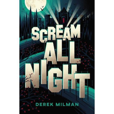 Scream All Night - by  Derek Milman (Hardcover)