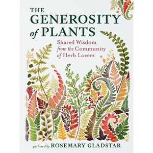 The Generosity of Plants - by  Rosemary Gladstar (Hardcover) - 1 of 1