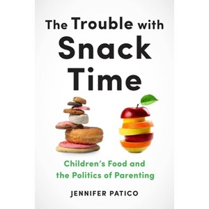 The Trouble with Snack Time - by  Jennifer Patico (Paperback) - 1 of 1