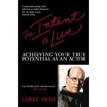 The Intent to Live - by  Larry Moss (Paperback)