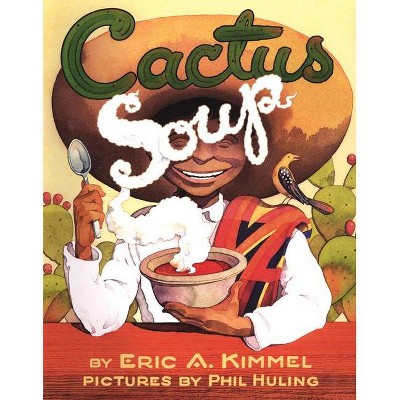 Cactus Soup - by  Eric A Kimmel (Paperback)