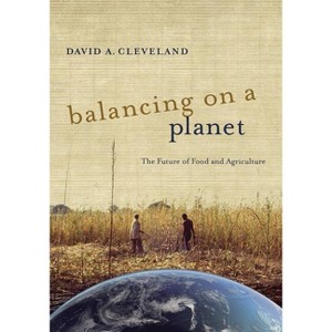 Balancing on a Planet - (California Studies in Food and Culture) by  David A Cleveland (Paperback) - 1 of 1