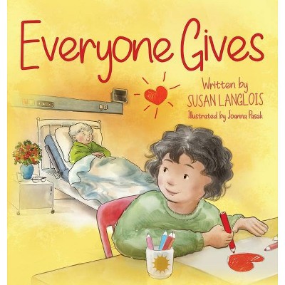 Everyone Gives - by  Susan Langlois (Hardcover)