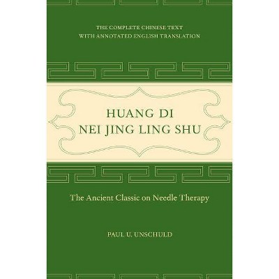 Huang Di Nei Jing Ling Shu - Annotated by  Paul U Unschuld (Hardcover)