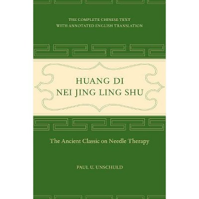 Huang Di Nei Jing Ling Shu - Annotated by  Paul U Unschuld (Hardcover)