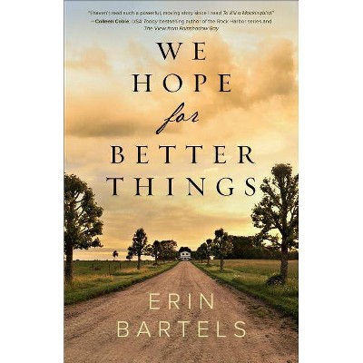 We Hope for Better Things - by  Erin Bartels (Paperback)