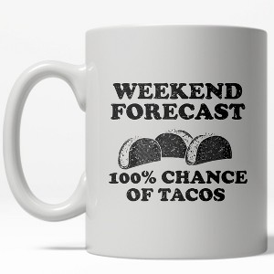Crazy Dog T-Shirts Weekend Forecast Tacos Mug Funny  Coffee Cup - 11oz - 1 of 4