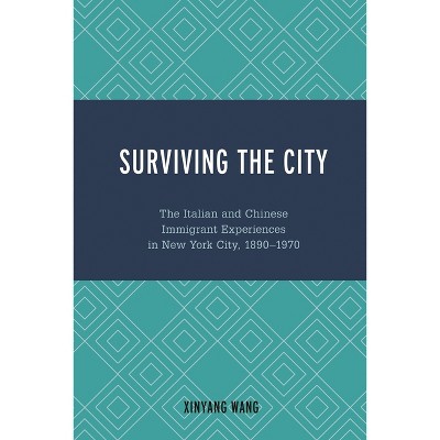 Surviving the City - by  Xinyang Wang (Paperback)