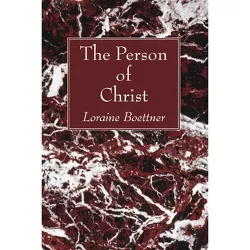 The Person of Christ - by  Loraine Boettner (Paperback)