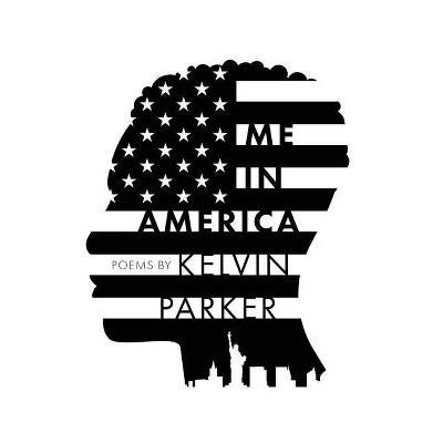 Me in America - by  Kelvin Parker (Hardcover)