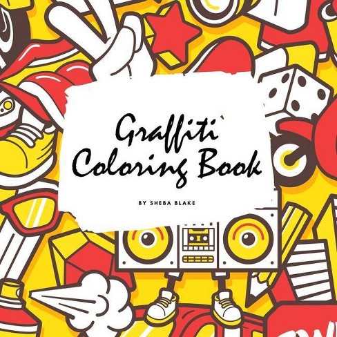 Download Graffiti Coloring Book For Children 8 5x8 5 Coloring Book Activity Book By Sheba Blake Paperback Target