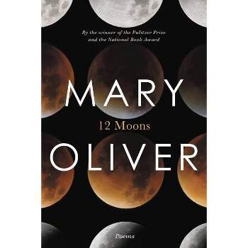 Twelve Moons - by  Mary Oliver (Paperback)