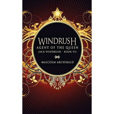 Agent Of The Queen - (Jack Windrush) by  Malcolm Archibald (Hardcover)