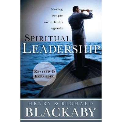 Spiritual Leadership - by  Henry T Blackaby & Richard Blackaby (Paperback)