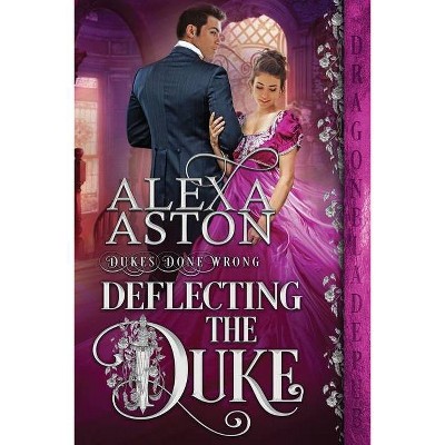 Deflecting the Duke - by  Alexa Aston (Paperback)