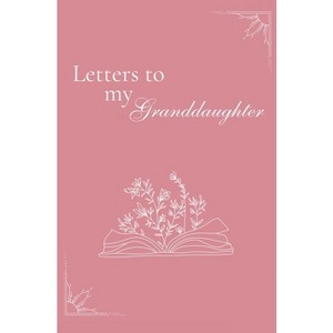 Letters to my Granddaughter (hardback) - by  Lulu and Bell (Hardcover) - 1 of 1