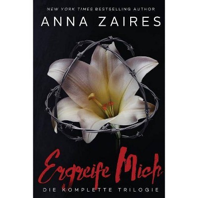 Ergreife Mich - by  Anna Zaires & Dima Zales (Paperback)