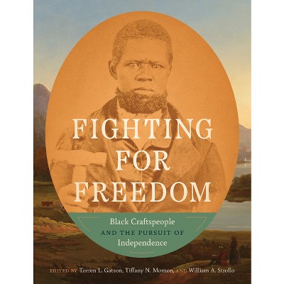 Fighting for Freedom - by  Torren L Gatson & Tiffany N Momon & William A Strollo (Hardcover)