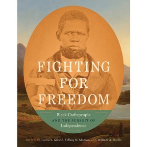 Fighting for Freedom - by  Torren L Gatson & Tiffany N Momon & William A Strollo (Hardcover) - 1 of 1
