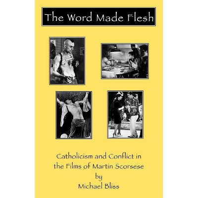 Word Made Flesh - (Scarecrow Filmmakers) by  Michael Bliss (Paperback)