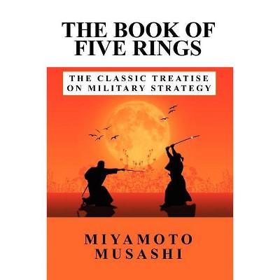 The Book of Five Rings - by  Musashi Miyamoto (Paperback)