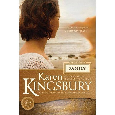 Family - (Baxter Family Drama--Firstborn) by  Karen Kingsbury (Paperback)