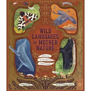 Wild Languages of Mother Nature: 48 Stories of How Nature Communicates - (Nature's Storybook) by  Gabby Dawnay (Hardcover) - 1 of 1