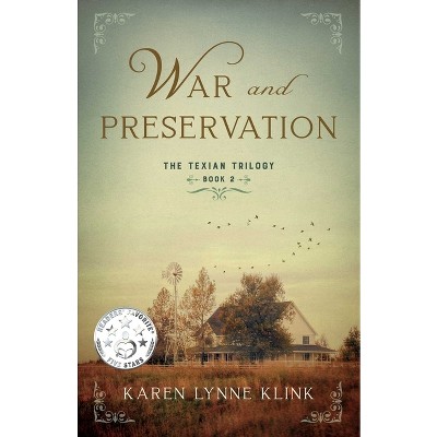 War and Preservation - (Texian Trilogy) by  Karen Lynne Klink (Paperback)