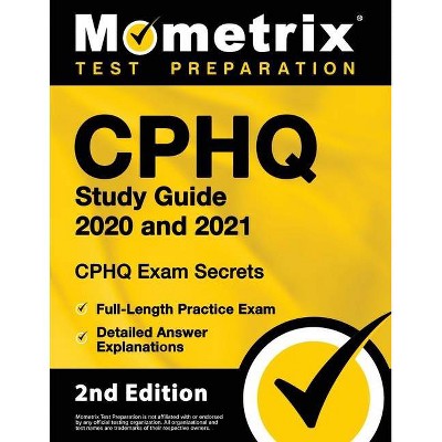 Cphq Study Guide 2020 and 2021 - Chpq Exam Secrets Study Guide, Full-Length Practice Exam, Detailed Answer Explanations - 2nd Edition (Paperback)