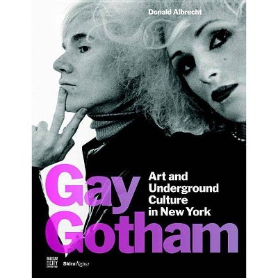 Gay Gotham - by  Donald Albrecht (Hardcover)