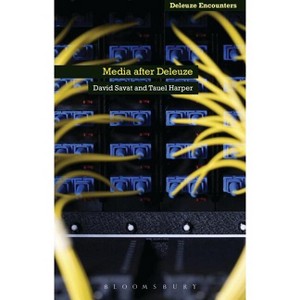Media After Deleuze - (Deleuze and Guattari Encounters) by  David Savat & Tauel Harper (Paperback) - 1 of 1