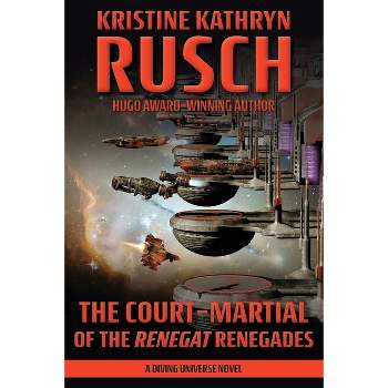 The Court-Martial of the Renegat Renegades - (Diving) by  Kristine Kathryn Rusch (Paperback)