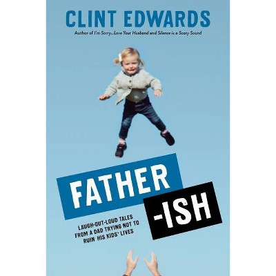 Father-Ish - by  Clint Edwards (Paperback)