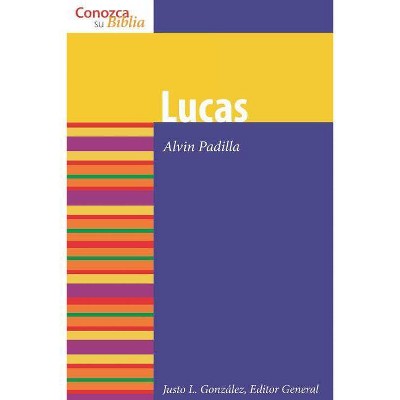 Lucas (Luke) - (Conozca su Biblia) by  Alvin Padilla (Paperback)