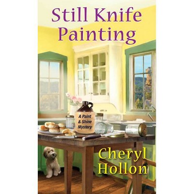 Still Knife Painting - by  Cheryl Hollon (Paperback)