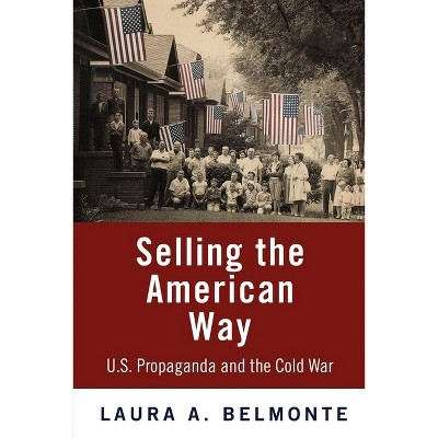 Selling the American Way - by  Laura A Belmonte (Paperback)