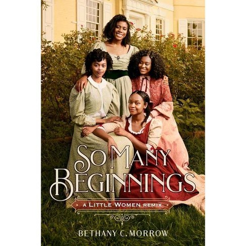 So Many Beginnings: A Little Women Remix - (Remixed Classics) by Bethany C Morrow - image 1 of 1