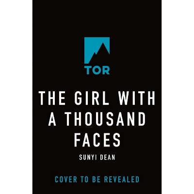 The Girl with a Thousand Faces - by  Sunyi Dean (Hardcover)