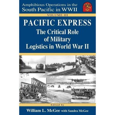 Pacific Express - (Amphibious Operations in the South Pacific in WWII) by  Sandra V McGee & William L McGee (Paperback)