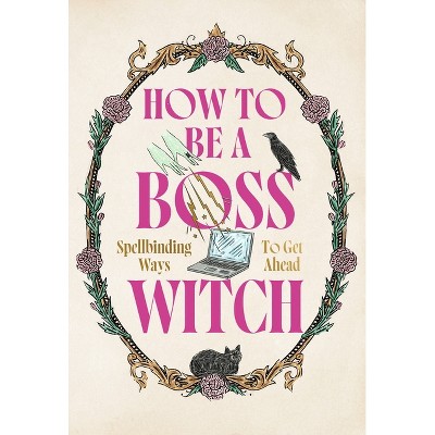 How to Be a Boss Witch - by  Welbeck (Hardcover)