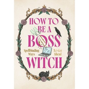 How to Be a Boss Witch - by  Welbeck (Hardcover) - 1 of 1