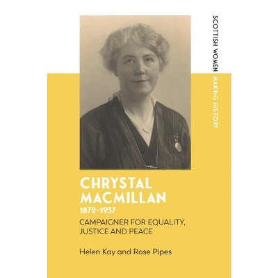 Chrystal Macmillan, 1872-1937 - (Scottish Women Making History) by Helen Kay & Rose Pipes