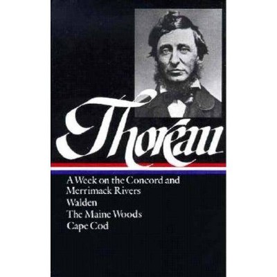 Henry David Thoreau: A Week on the Concord and Merrimack Rivers, Walden, the Maine Woods, Cape Cod (Loa #28) - (Hardcover)